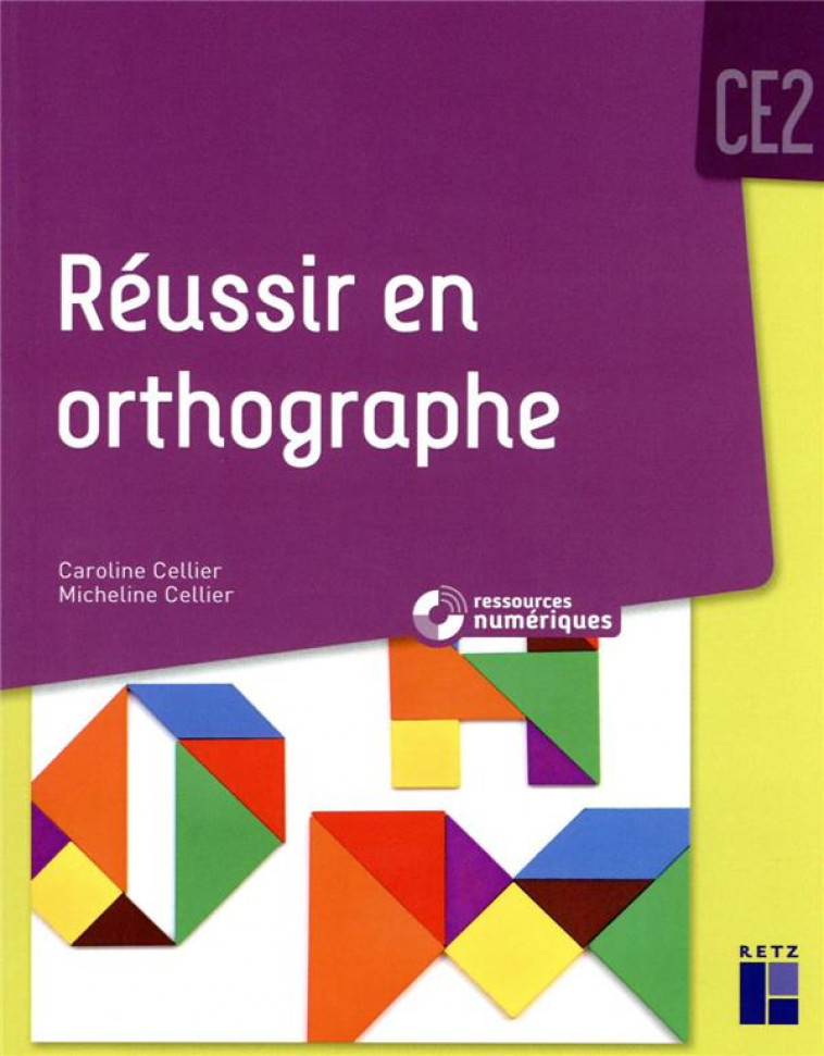 REUSSIR EN ORTHOGRAPHE CE2 - CELLIER - RETZ