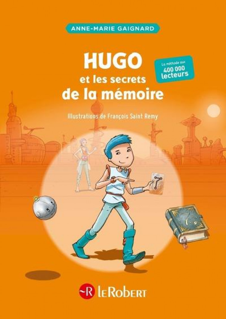 HUGO ET LES SECRETS DE LA MEMOIRE - GAIGNARD/SAINT REMY - LE ROBERT