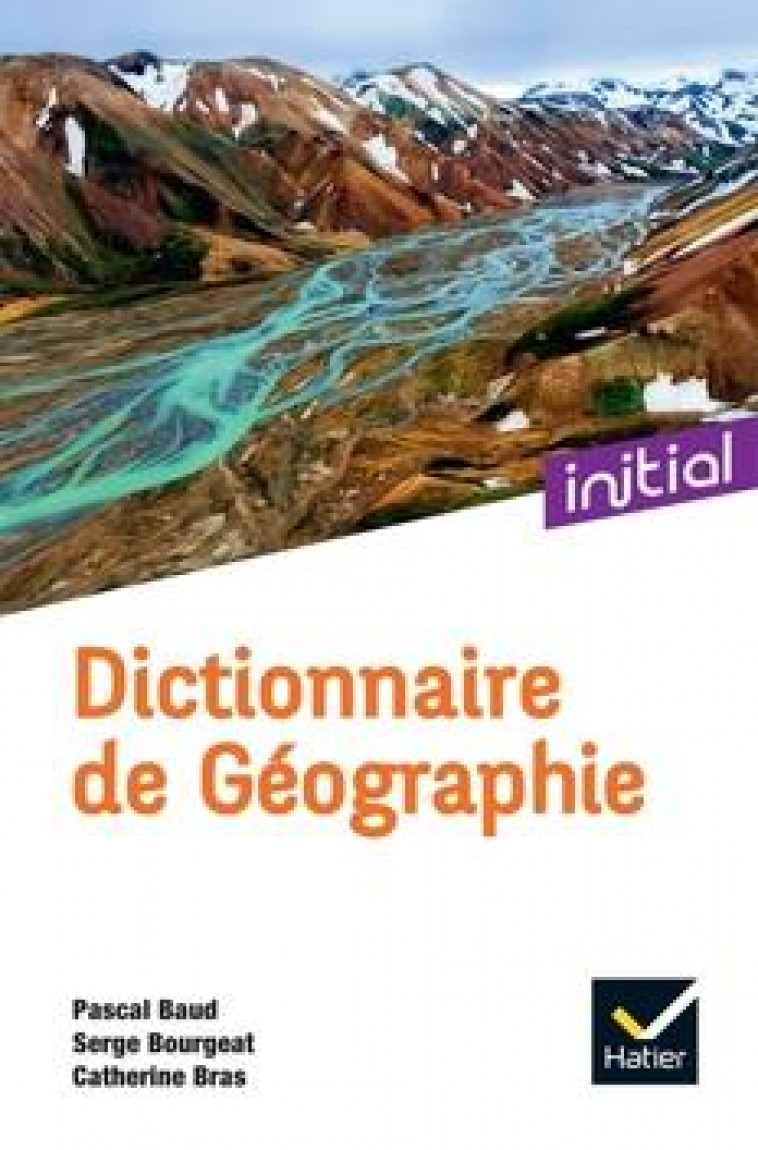 INITIAL - DICTIONNAIRE DE GEOGRAPHIE ED. 2022 - BAUD/BOURGEAT/BRAS - HATIER SCOLAIRE