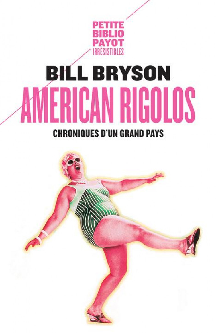 AMERICAN RIGOLOS - CHRONIQUES D-UN GRAND PAYS - BRYSON BILL - Payot