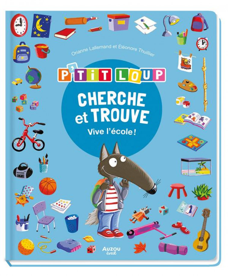 P-TIT LOUP - CHERCHE & TROUVE - VIVE L-ECOLE ! - LALLEMAND/THUILLIER - PHILIPPE AUZOU