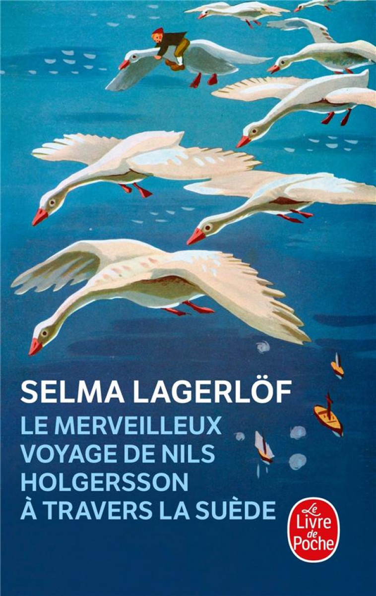 LE MERVEILLEUX VOYAGE DE NILS HOLGERSSON A TRAVERS LA SUEDE - LAGERLOF SELMA - LGF/Livre de Poche