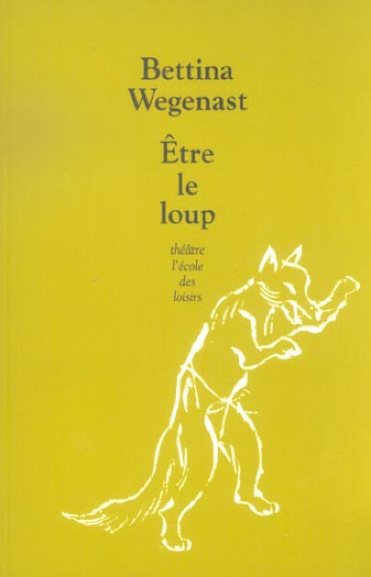 ETRE LE LOUP - WEGENAST BETTINA / W - EDL