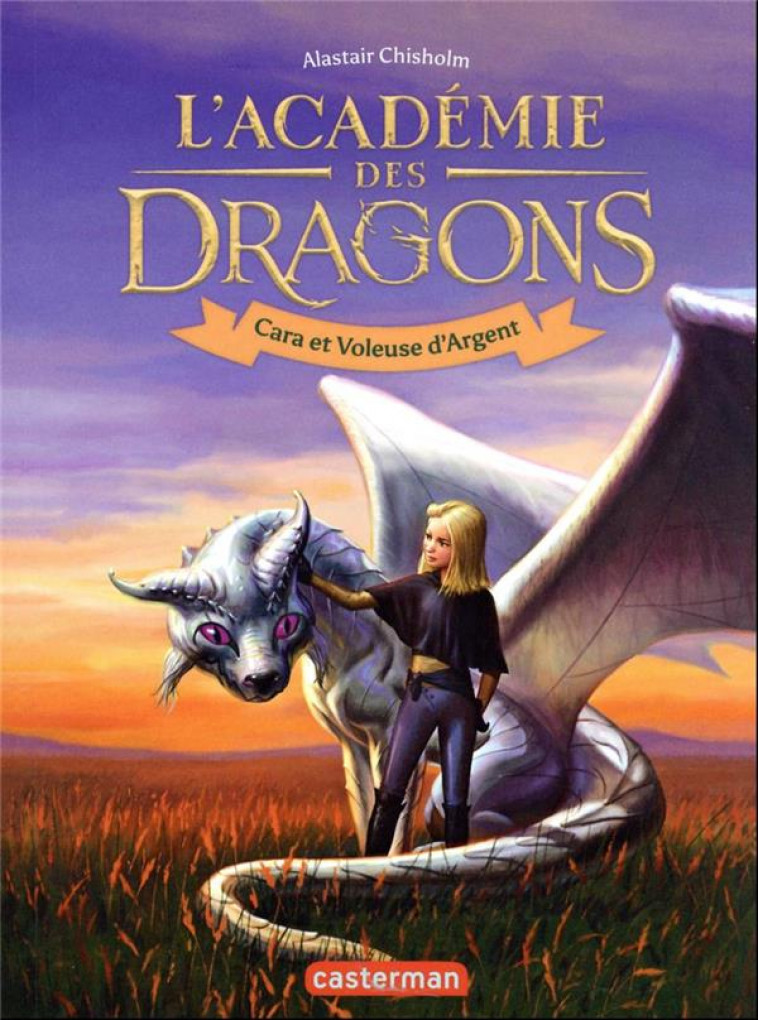 L-ACADEMIE DES DRAGONS - VOL02 - CARA ET VOLEUSE D-ARGENT - CHISHOLM ALASTAIR - CASTERMAN