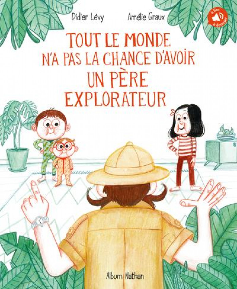 TOUT LE MONDE N-A PAS LA CHANCE D-AVOIR UN PERE EXPLORATEUR - LEVY/GRAUX - CLE INTERNAT