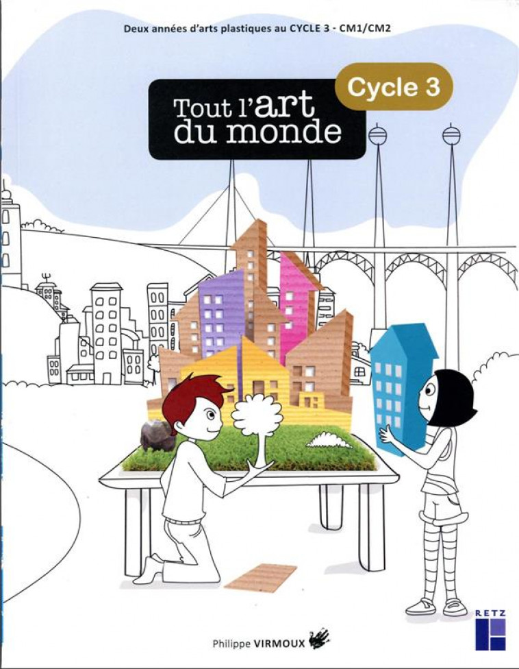 TOUT L-ART DU MONDE CYCLE 3 + CD-ROM + RESSOURCES NUMERIQUES - VIRMOUX PHILIPPE - RETZ