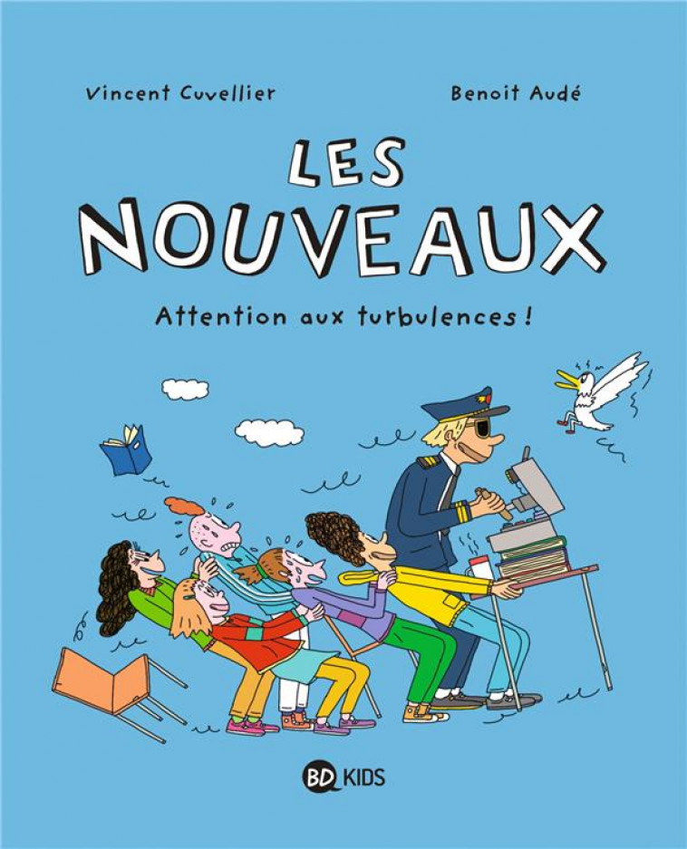 LES NOUVEAUX, TOME 04 - ATTENTION AUX TURBULENCES ! - CUVELLIER/AUDE - BAYARD JEUNESSE