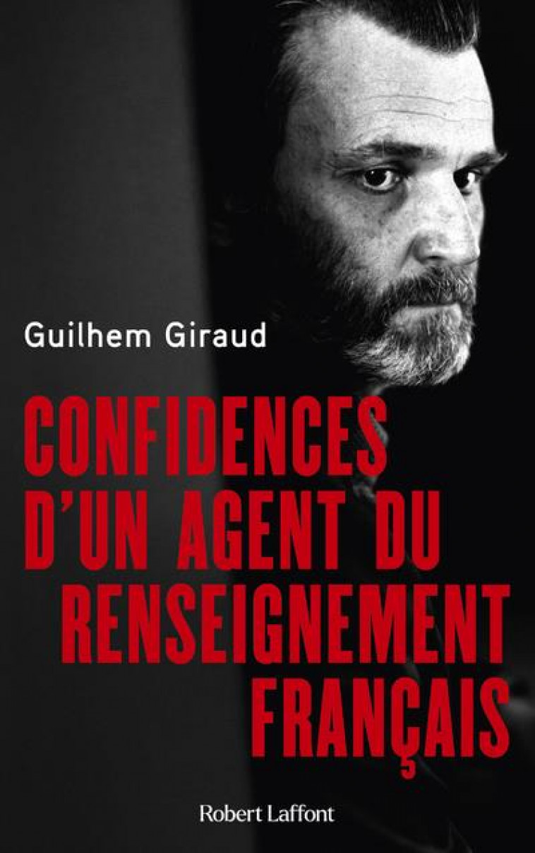CONFIDENCES D-UN AGENT DU RENSEIGNEMENT FRANCAIS - GIRAUD GUILHEM - ROBERT LAFFONT