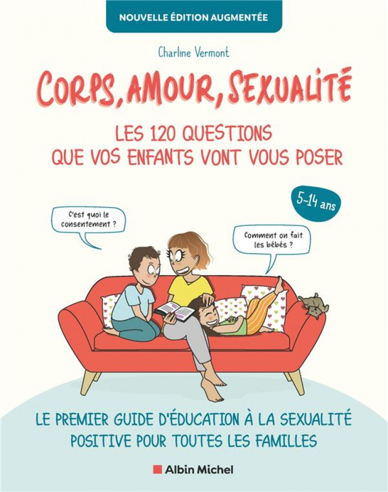 CORPS, AMOUR, SEXUALITE : LES 120 QUESTIONS QUE VOS ENFANTS VONT VOUS POSER (EDITION 2022) - LE PREM - CHARLINE VERMONT - ALBIN MICHEL