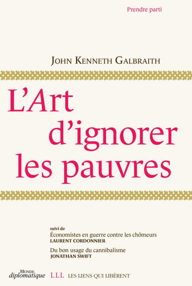 L-ART D-IGNORER LES PAUVRES - GALBRAITH J K. - LIENS LIBERENT