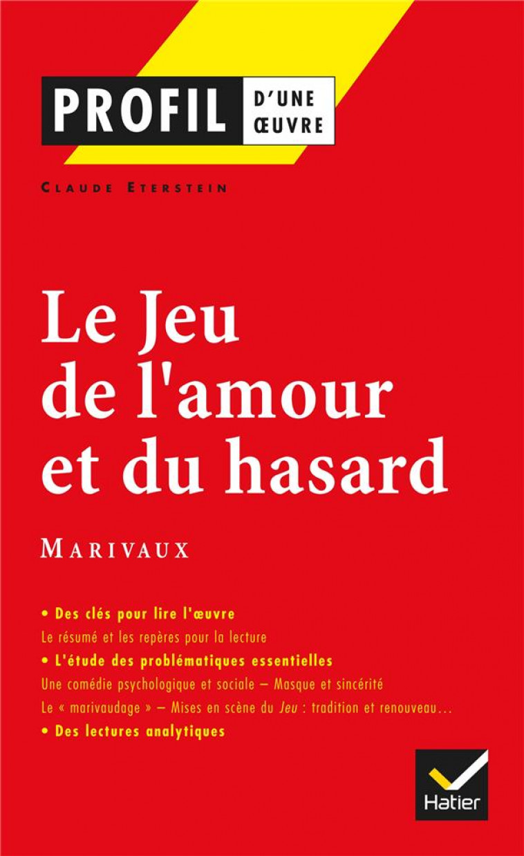 PROFIL - MARIVAUX : LE JEU DE L-AMOUR ET DU HASARD - ANALYSE LITTERAIRE DE L-OEUVRE - ETERSTEIN/MARIVAUX - HATIER JEUNESSE