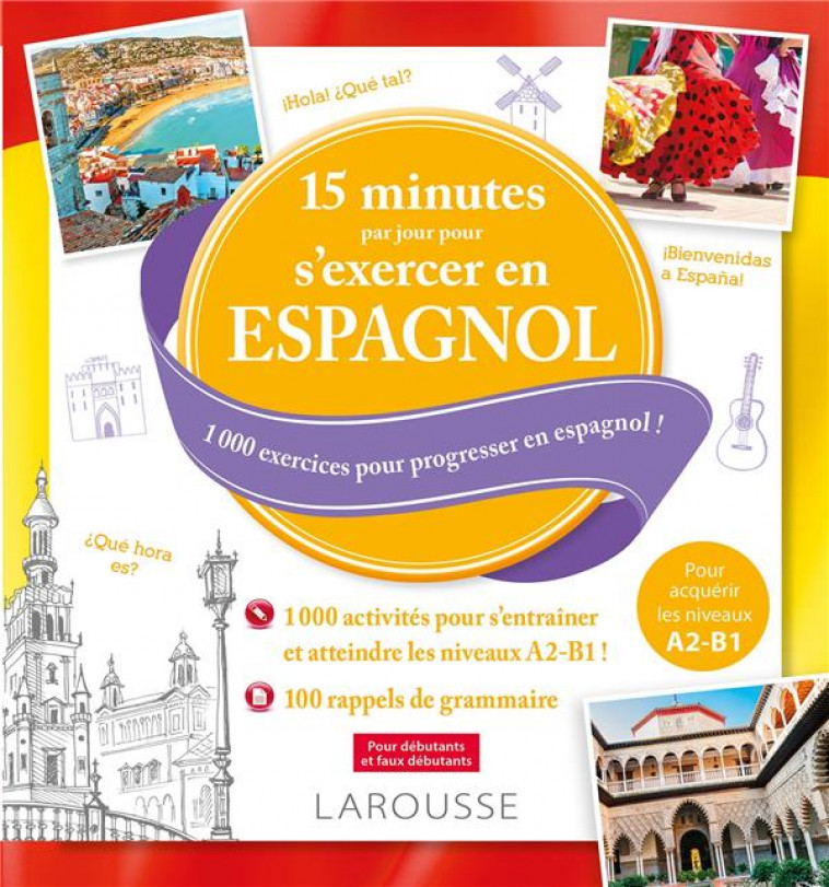 15 MINUTES PAR JOUR POUR S-EXERCER EN ESPAGNOL - COLLECTIF - LAROUSSE