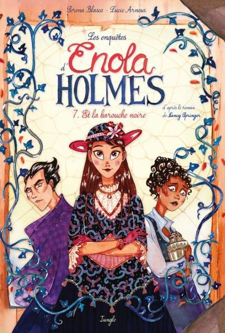 LES ENQUETES D-ENOLA HOLMES - ENOLA HOLMES - TOME 7 ET LA BAROUCHE NOIRE - BLASCO SERENA - CASTERMAN