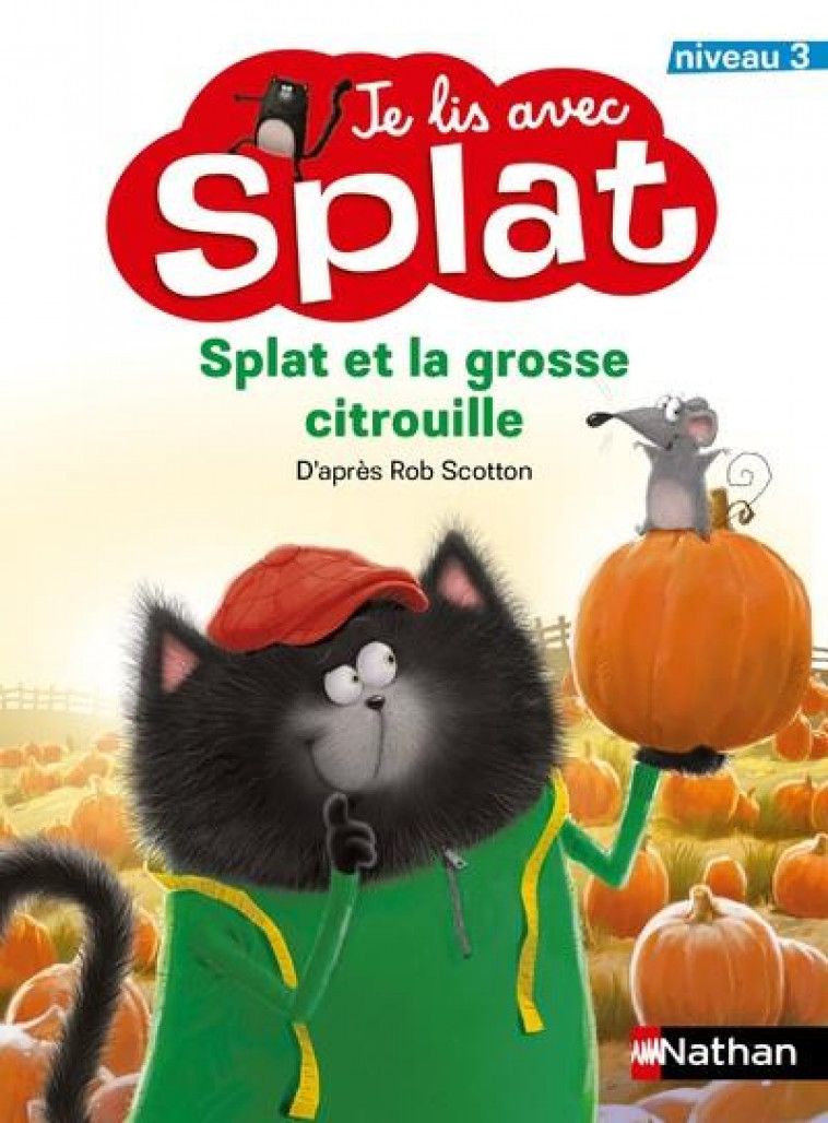 JE LIS AVEC SPLAT - SPLAT ET LA GROSSE CITROUILLE - NIVEAU 3 - SCOTTON/BRANTZ - CLE INTERNAT