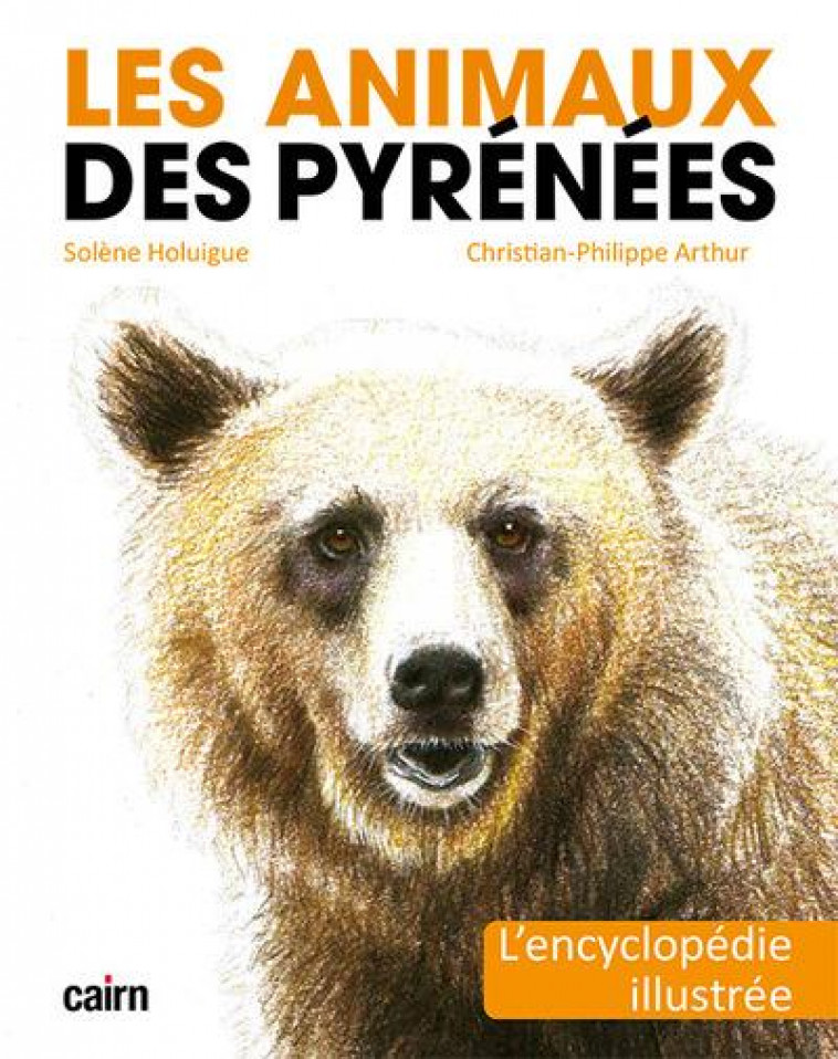 LES ANIMAUX DES PYRENEES - L-ENCYCLOPEDIE ILLUSTREE - HOLUIGUE/ARTHUR - CAIRN