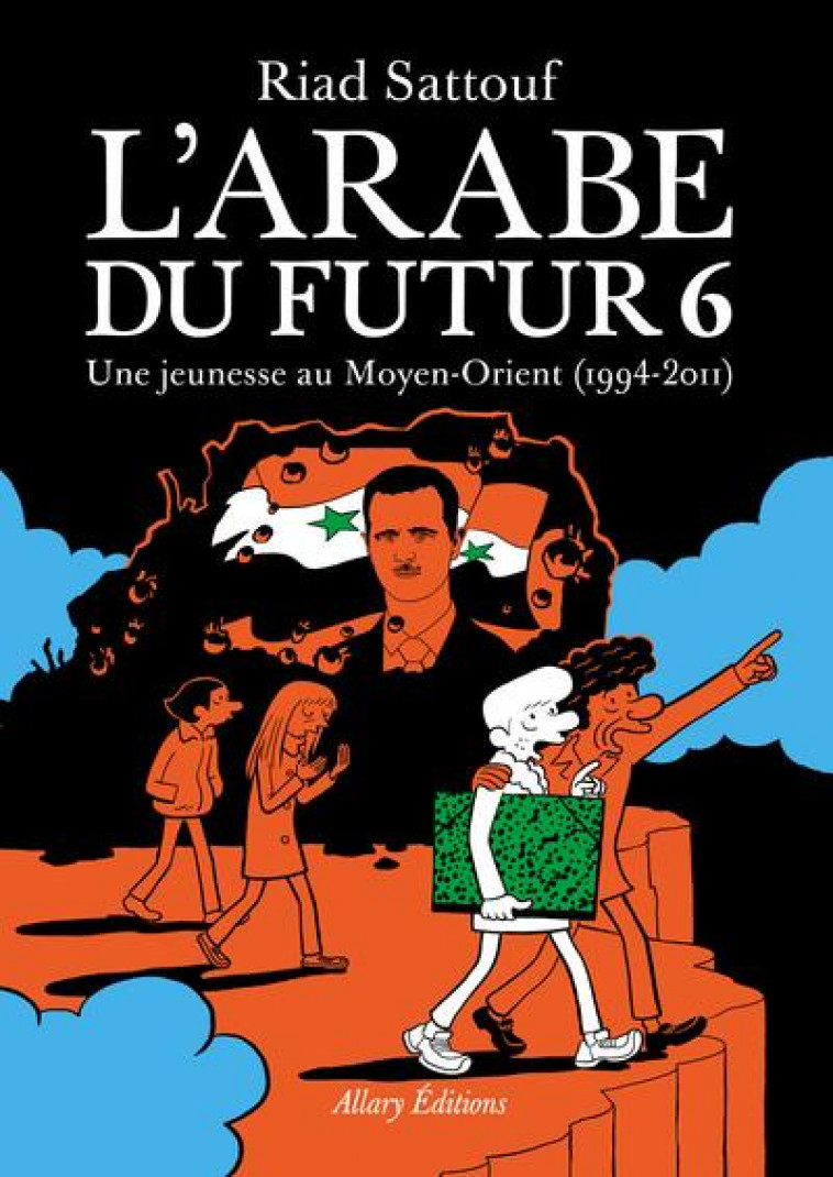 L-ARABE DU FUTUR - VOLUME 6 UNE JEUNESSE AU MOYEN-ORIENT (-1994-2011) - SATTOUF RIAD - ALLARY
