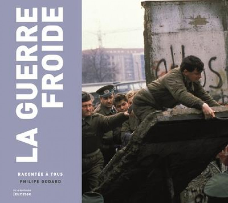 LA GUERRE FROIDE RACONTEE A TOUS - GODARD PHILIPPE - MARTINIERE BL