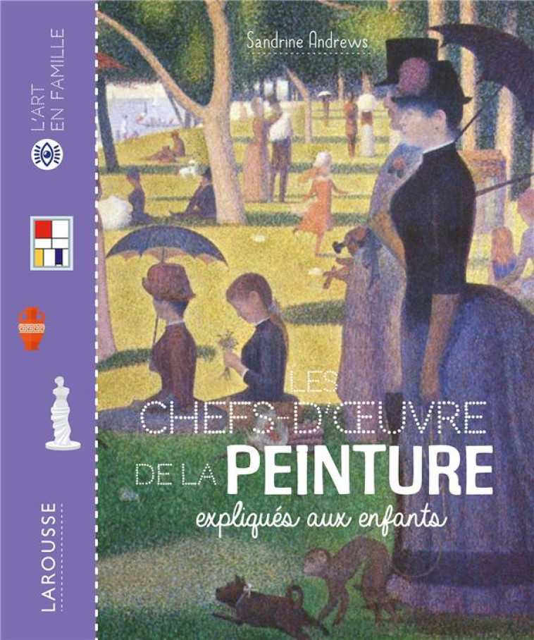 LES CHEFS D'OEUVRE DE LA PEINTURE EXPLIQUES AUX ENFANTS - ANDREWS SANDRINE - LAROUSSE