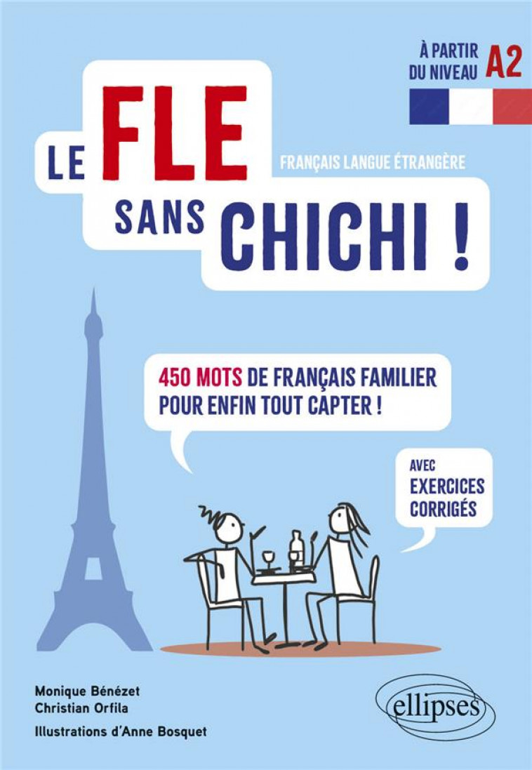 LE FLE SANS CHICHI ! - 450 MOTS DE FRANCAIS FAMILIER POUR ENFIN TOUT CAPTER ! (AVEC EXERCICES CORRIG - BOSQUET/BENEZET - ELLIPSES MARKET