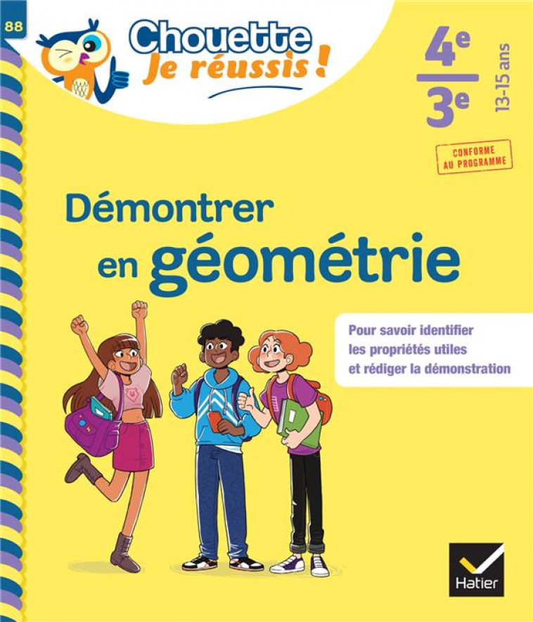 DEMONTRER EN GEOMETRIE 4E, 3E - CHOUETTE, JE REUSSIS ! - CAHIER DE SOUTIEN EN MATHS (COLLEGE) - BOUDIER/TRAVAILLEE - HATIER SCOLAIRE