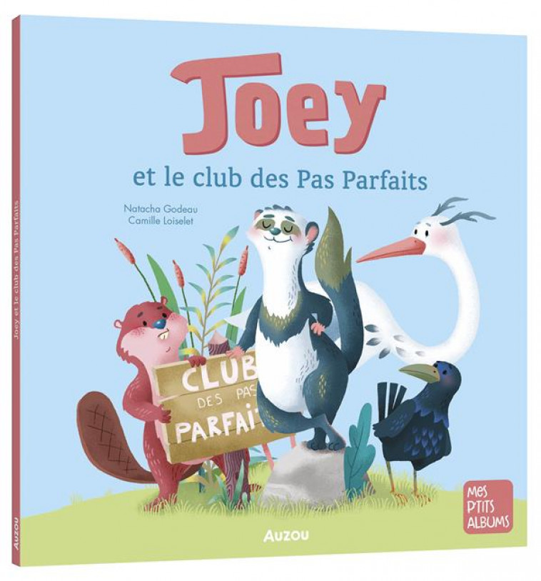 JOEY ET LE CLUB DES PAS PARFAITS - GODEAU/LOISELET - PHILIPPE AUZOU