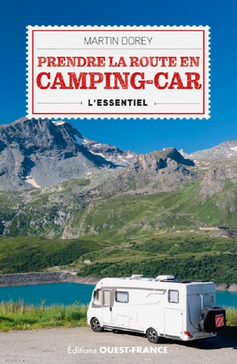 PRENDRE LA ROUTE EN CAMPING-CAR. L'ESSENTIEL - DOREY MARTIN - OUEST FRANCE