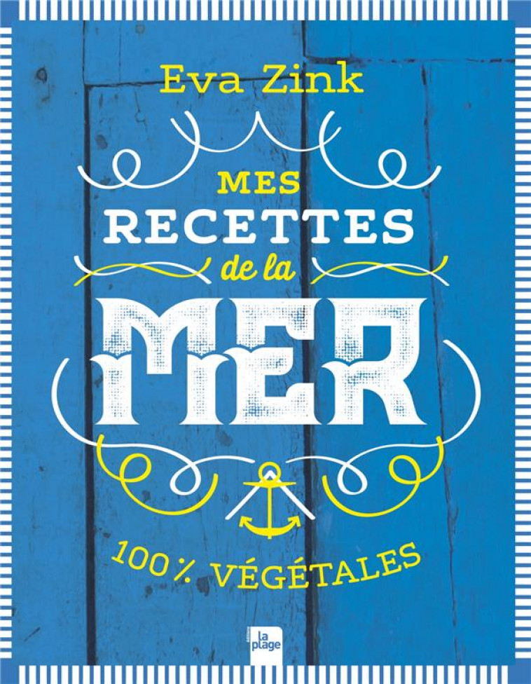 MES RECETTES DE LA MER - 100% VEGETALES - ZINK EVA - LA PLAGE