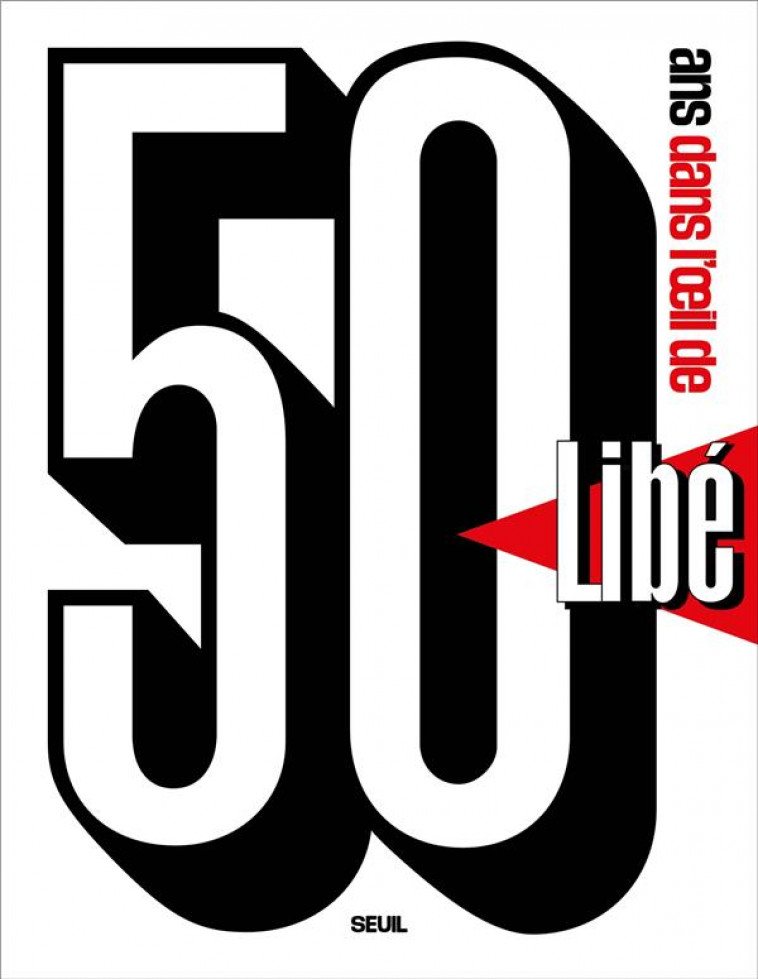 50 ANS DANS L' OEIL DE LIBE - CHARRIER/ROTMAN - SEUIL