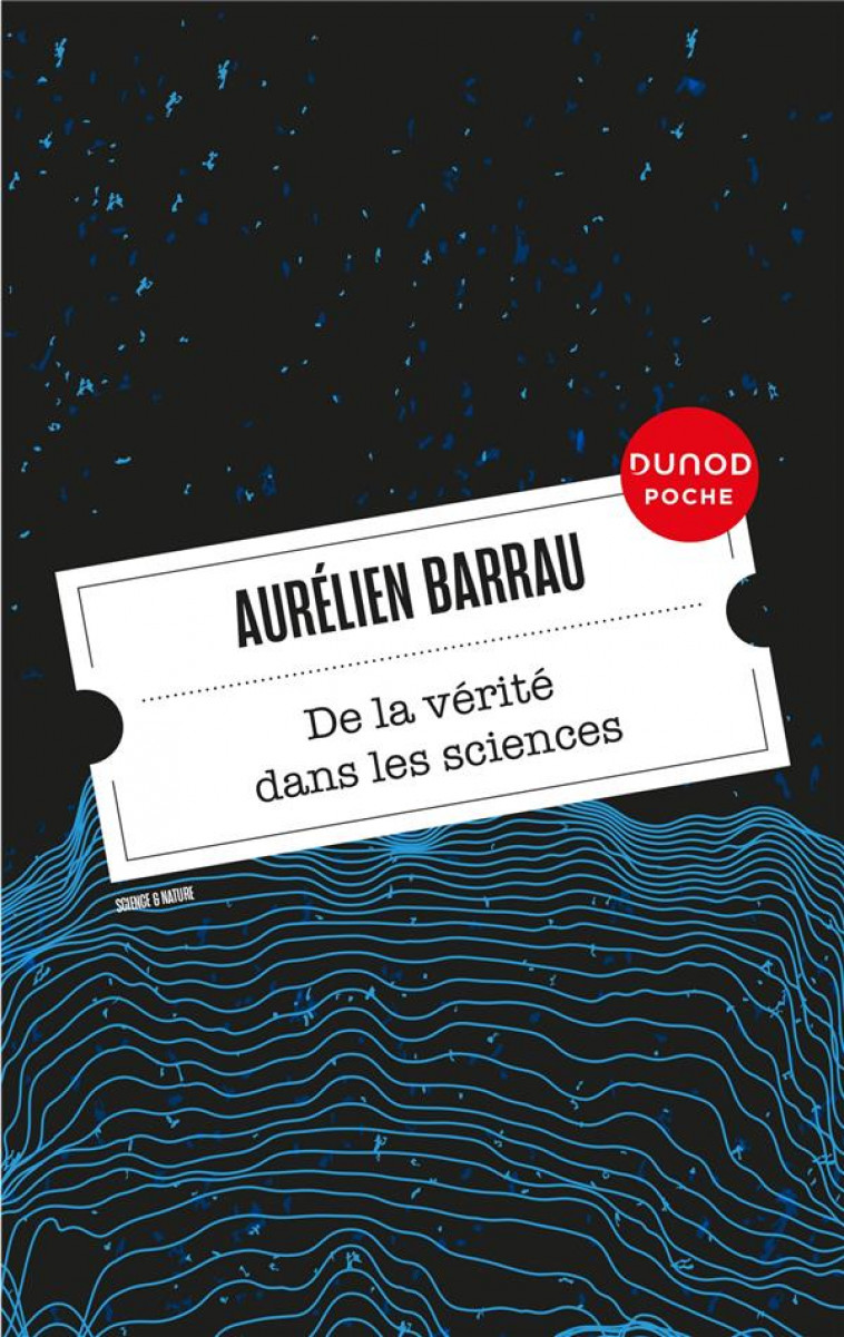 DE LA VERITE DANS LES SCIENCES - BARRAU AURELIEN - DUNOD