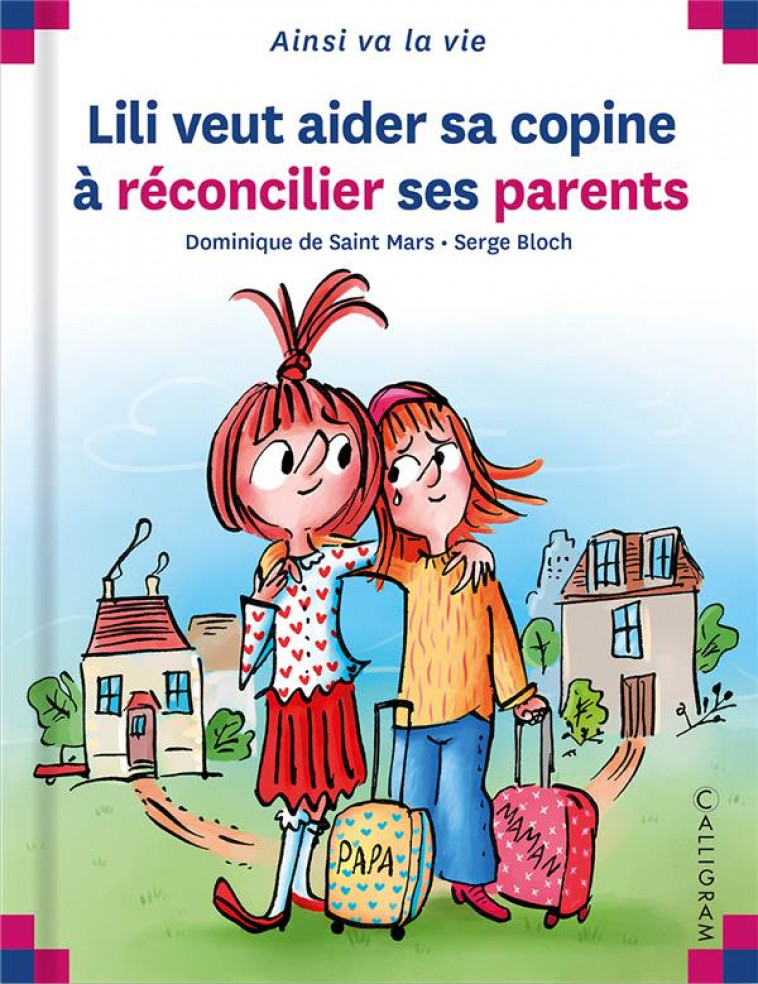 LILI VEUT AIDER SA COPINE A RECONCILIER SES PARENTS - DE SAINT MARS/BLOCH - CALLIGRAM