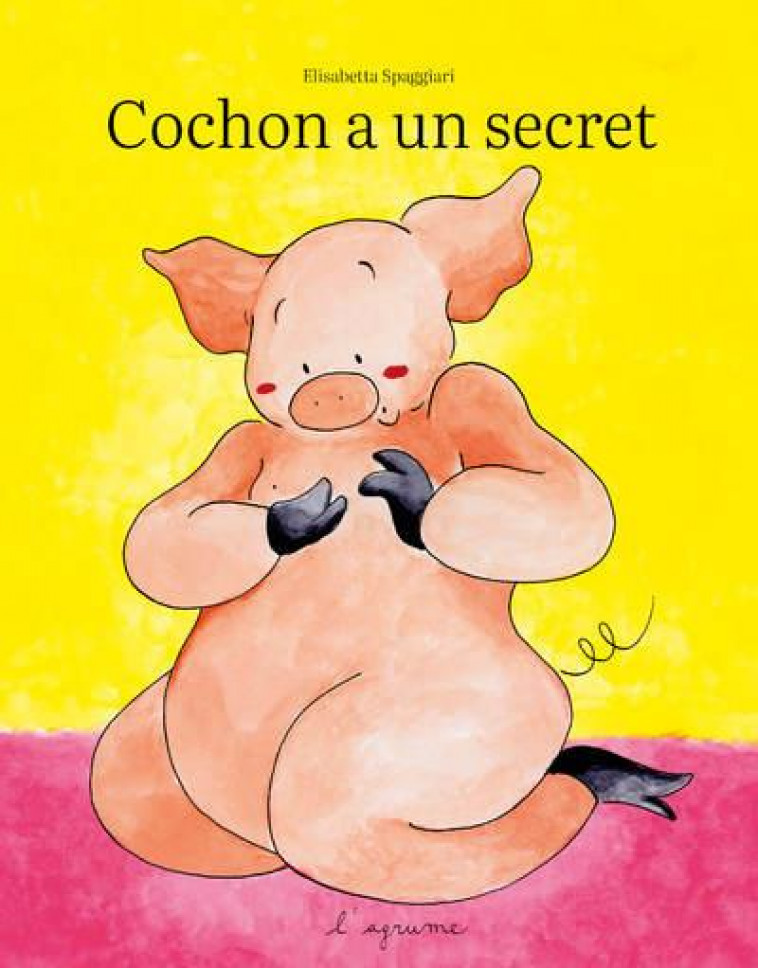 COCHON A UN SECRET - SPAGGIARI ELISABETTA - DU LUMIGNON