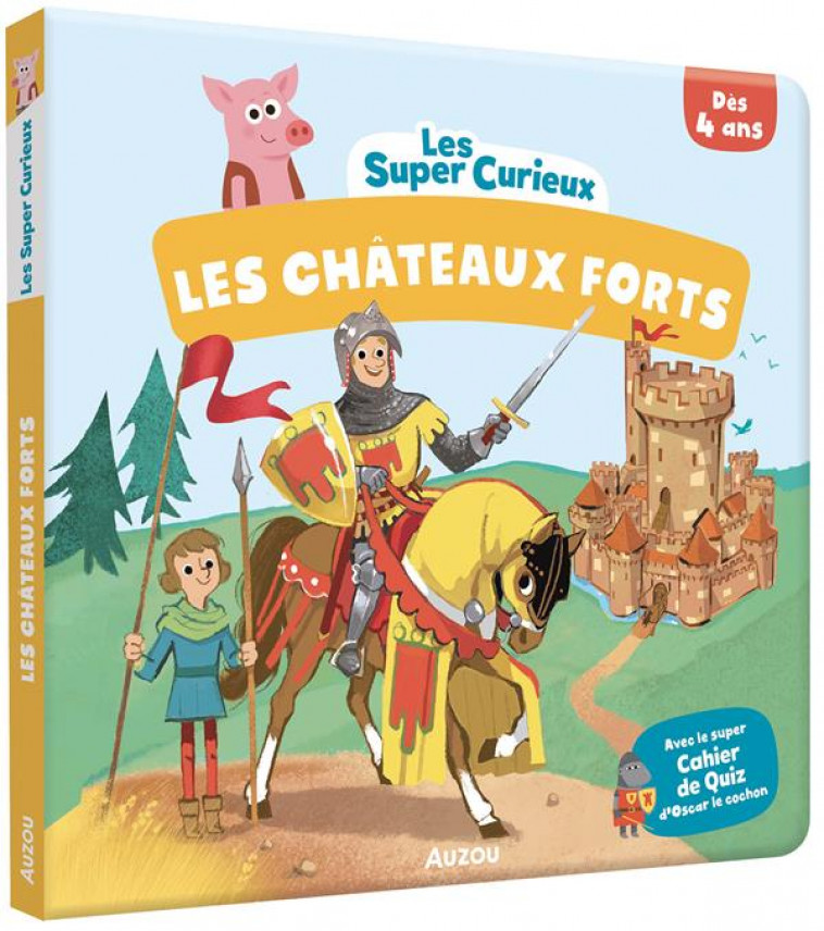 LES SUPER-CURIEUX - LES CHATEAUX-FORTS - LE LOARER/DEHEEGER - PHILIPPE AUZOU