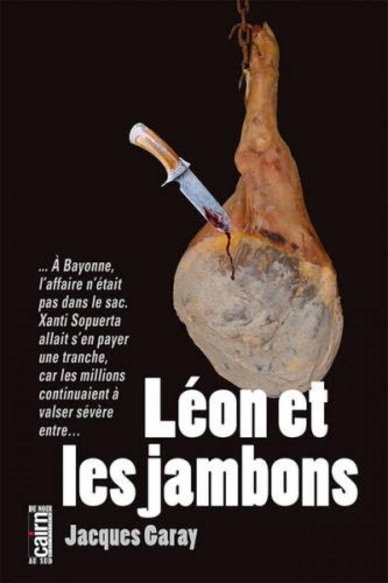 LEON ET LES JAMBONS - GARAY JACQUES - CAIRN