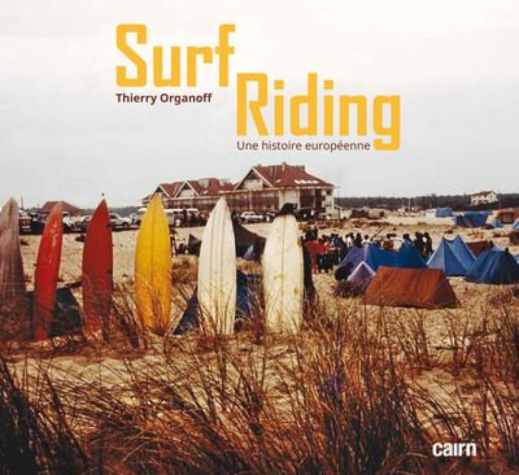 SURF RIDING - UNE HISTOIRE EUROPEENNE - ORGANOFF THIERRY - CAIRN