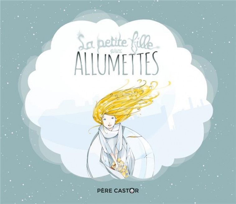 LA PETITE FILLE AUX ALLUMETTES - GOUST/ANDERSEN - FLAMMARION