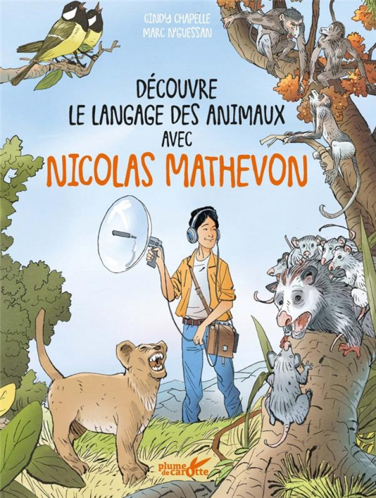 DECOUVRE LE LANGAGE DES ANIMAUX AVEC NICOLAS MATHEVON - CHAPELLE/N-GUESSAN - PLUME CAROTTE