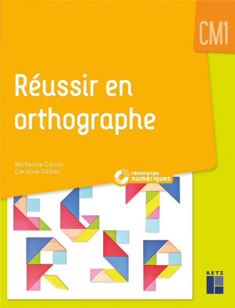 REUSSIR EN ORTHOGRAPHE CM1 + RESSOURCES NUMERIQUES - CELLIER - RETZ