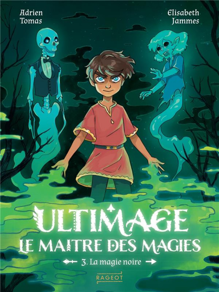 ULTIMAGE, LE MAITRE DES MAGIES T3 - LA MAGIE NOIRE - JAMMES/TOMAS - RAGEOT