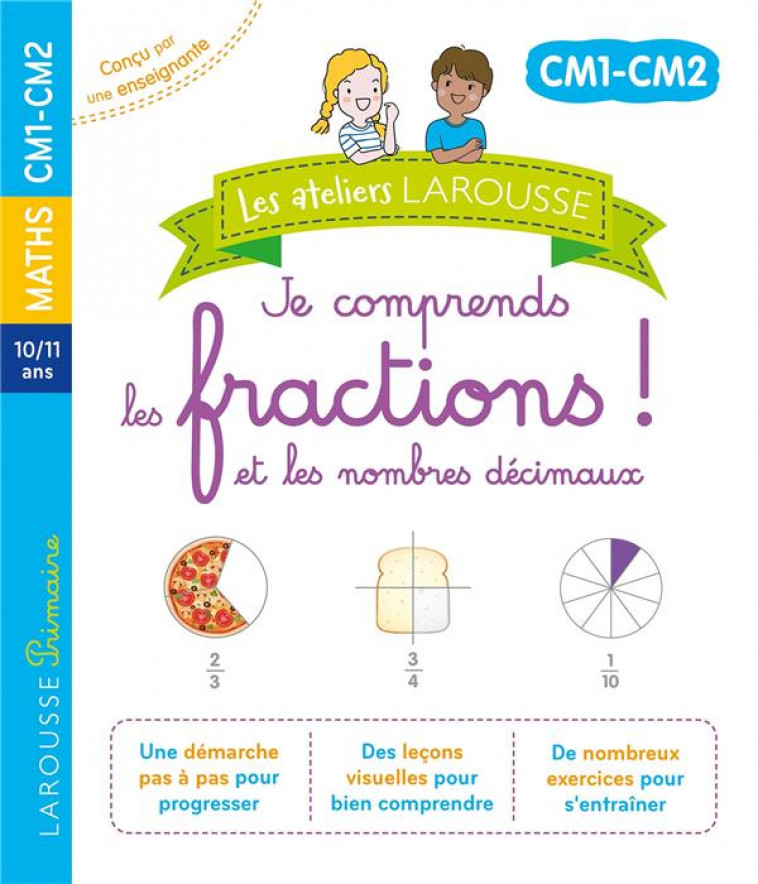 LES ATELIERS LAROUSSE - JE COMPRENDS LES FRACTIONS ET LES NOMBRES DECIMAUX(CM1 - CM2) - URVOY DELPHINE - LAROUSSE