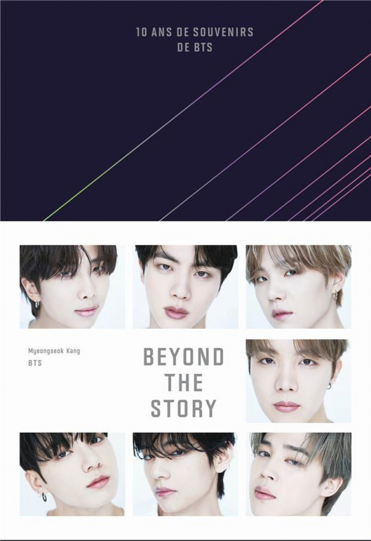 BEYOND THE STORY. 10 ANS DE SOUVENIRS DE BTS - BTS/KANG - NC