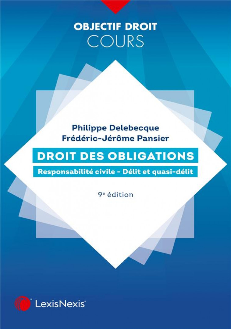 DROIT DES OBLIGATIONS - RESPONSABILITE CIVILE - DELIT ET QUASI-DELIT - DELEBECQUE/PANSIER - Lexis Nexis/Litec