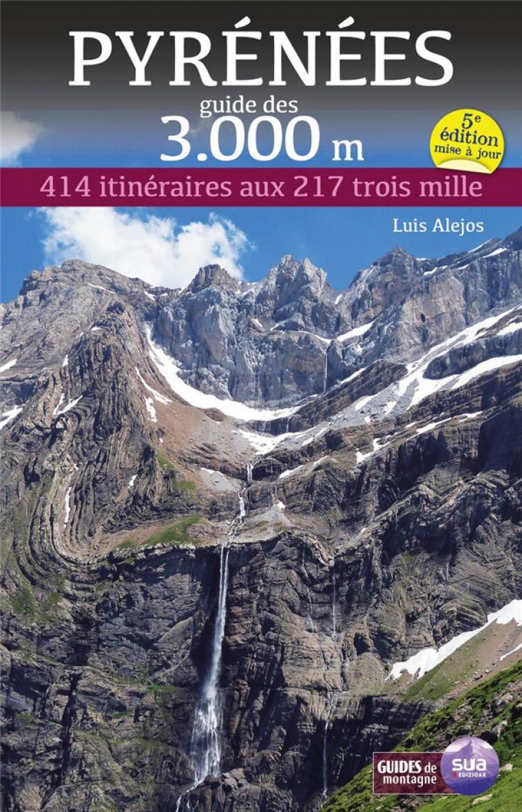 PYRENEES GUIDE DES 3.000 METRES - 414 ITINERAIRES AUX 217 TROIS MILLE - ALEJOS LUIS - NC