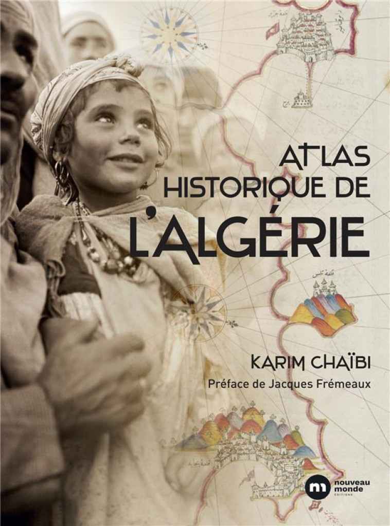 ATLAS HISTORIQUE DE L-ALGERIE - CHAIBI KARIM - NOUVEAU MONDE