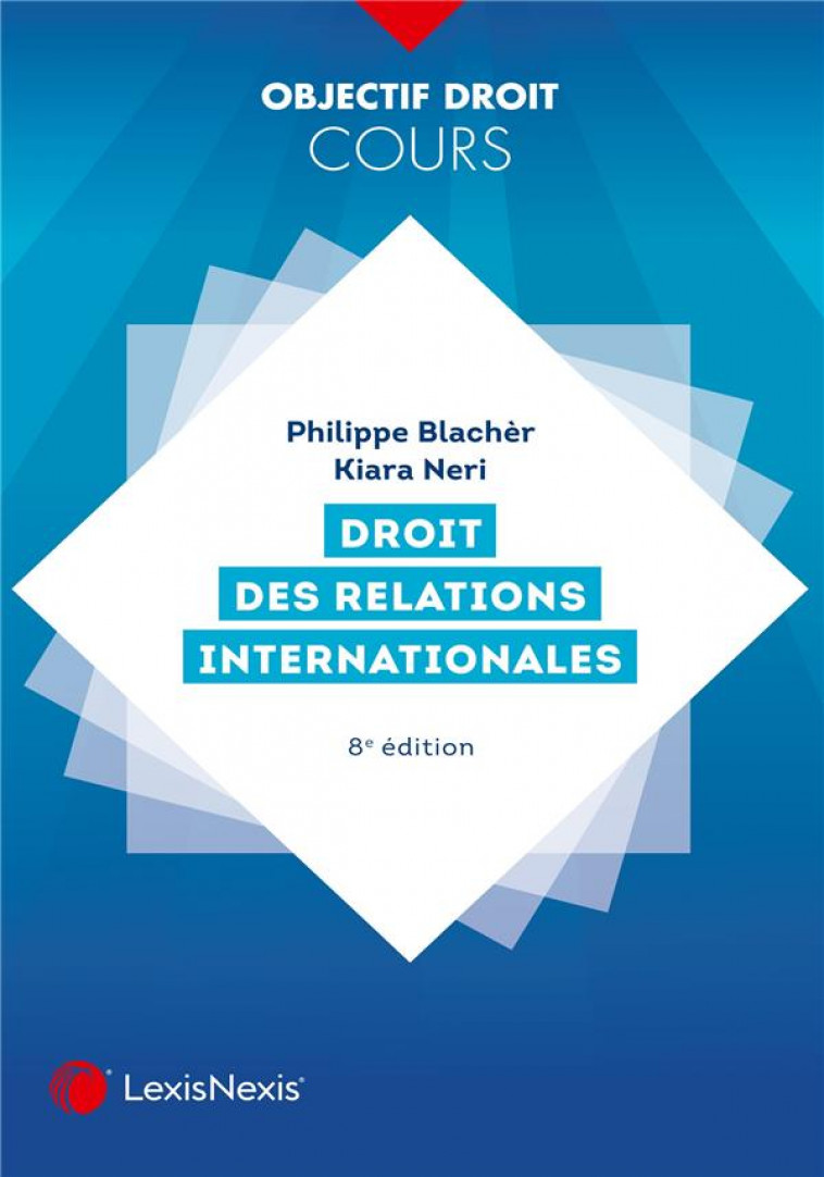 DROIT DES RELATIONS INTERNATIONALES - BLACHER/NERI - Lexis Nexis/Litec