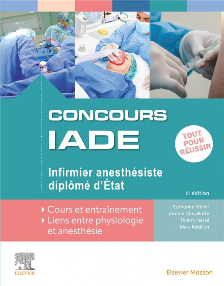 CONCOURS IADE - INFIRMIER ANESTHESISTE DIPLOME D-ETAT - TOUT POUR REUSSIR : COURS ET ENTRAINEMENT - MULLER/CHEVILLOTTE - MASSON