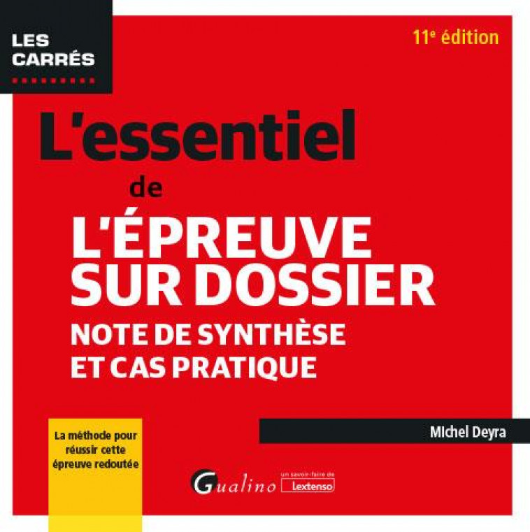 L-ESSENTIEL DE L-EPREUVE SUR DOSSIER - NOTE DE SYNTHESE ET CAS PRATIQUE. LA METHODE POUR REUSSIR CET - DEYRA MICHEL - GUALINO