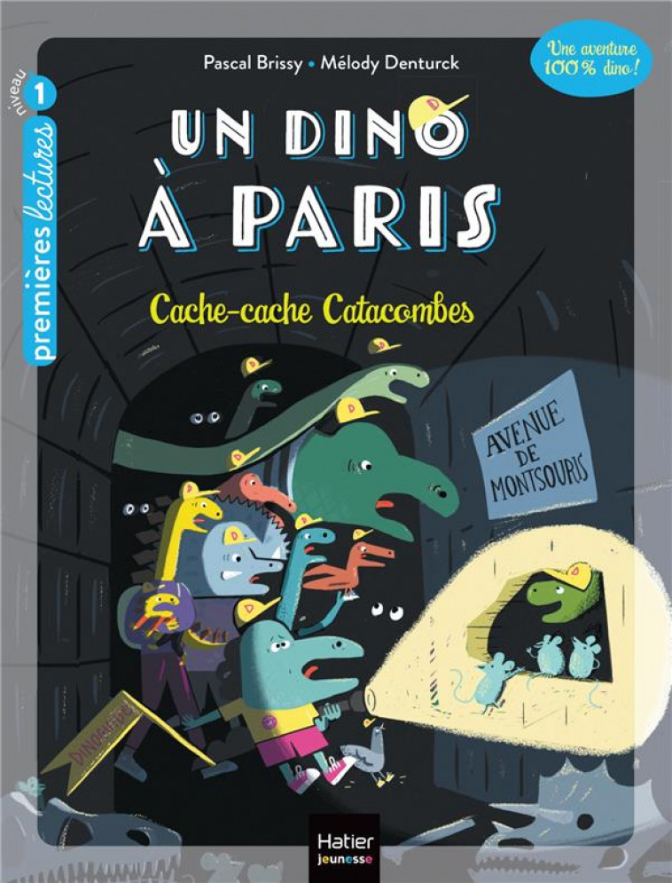 UN DINO A PARIS - T03 - UN DINO A PARIS  - CACHE-CACHE CATACOMBES - 5-6 ANS GS/CP - BRISSY/DENTURCK - HATIER SCOLAIRE