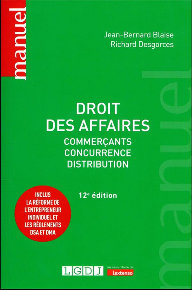 DROIT DES AFFAIRES - COMMERCANTS - CONCURRENCE - DISTRIBUTION. INCLUS LA REFORME DE L-ENTREPRENEUR I - BLAISE/DESGORCES - LGDJ