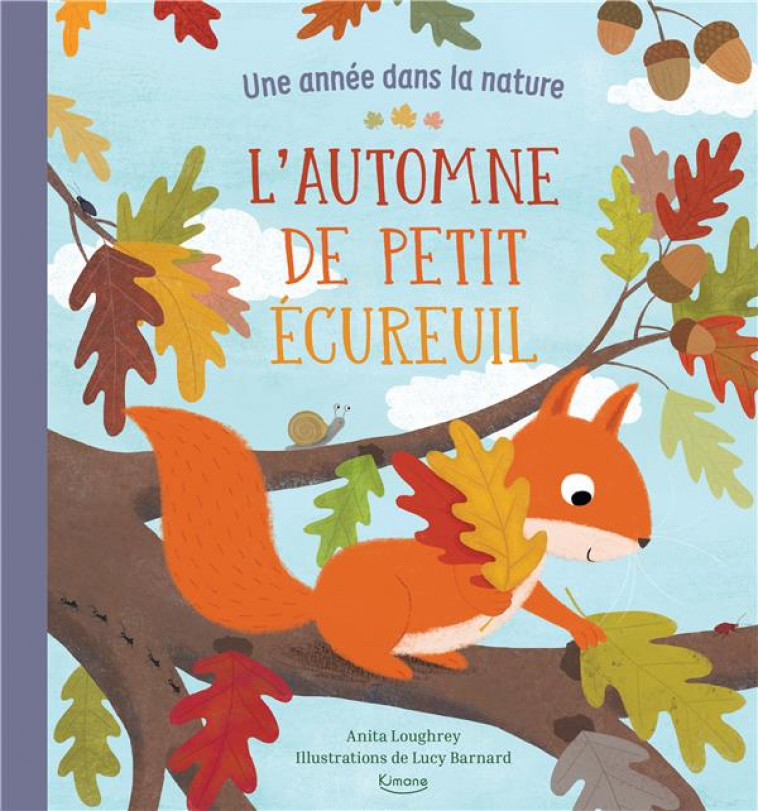 L-AUTOMNE DE PETIT ECUREUIL (COLL. UNE ANNEE DANS LA NATURE) NE - LOUGHREY/BARNARD - KIMANE