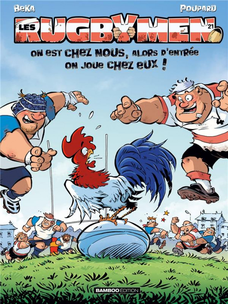 LES RUGBYMEN - TOME 21 - ON EST CHEZ NOUS, ALORS D-ENTREE ON JOUE CHEZ EUX ! - BEKA/POUPARD - BAMBOO